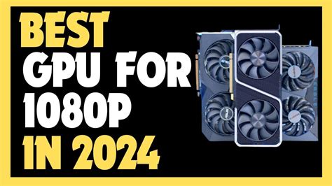 best 1080p gpu|Best Graphics Cards 2024 .
